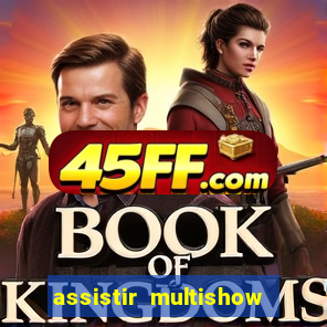 assistir multishow ao vivo online